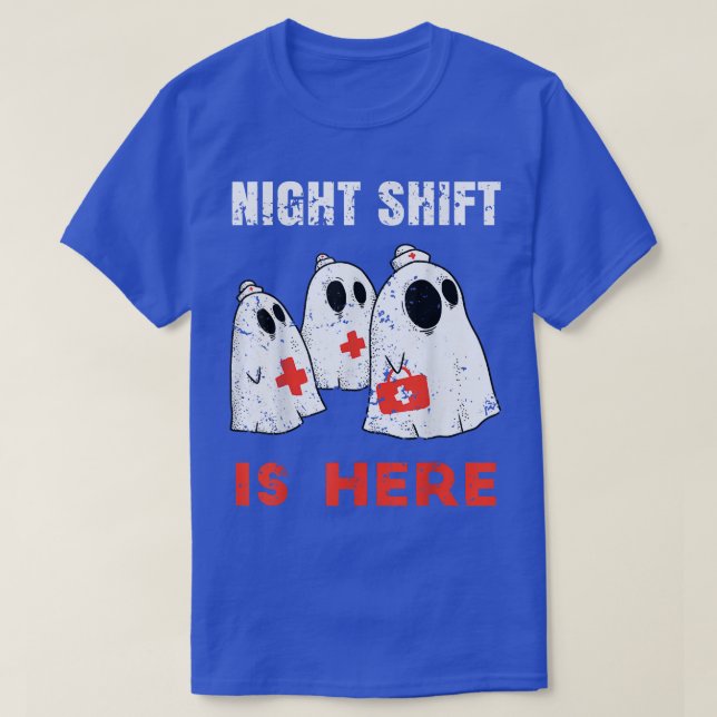 Night Shift is Here Ghost Funny Halloween Nurse Me T-Shirt (Design Front)