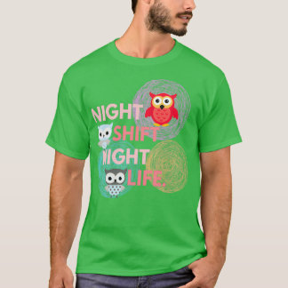 Night shift Night life balance T-Shirt