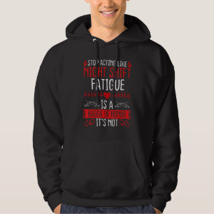 Night Shift Nurse Appreciation Fatigue Badge of Ho Hoodie