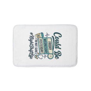Night Shift Nurse Funny Could Be Friday Vector Des Bath Mat
