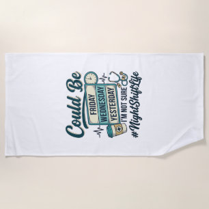Night Shift Nurse Funny Could Be Friday Vector Des Beach Towel