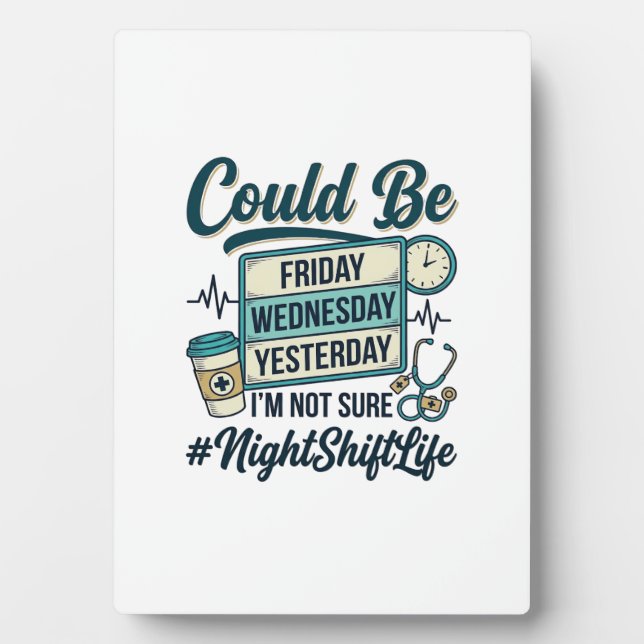 Night Shift Nurse Funny Could Be Friday Vector Des Plaque (Front)