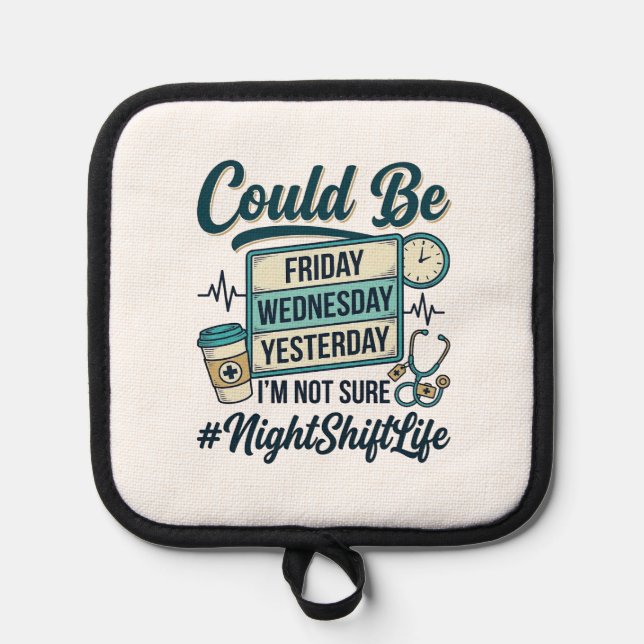 Night Shift Nurse Funny Could Be Friday Vector Des Pot Holder (Front)
