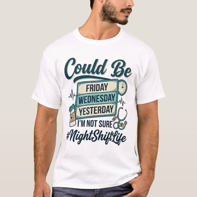 Night Shift Nurse Funny Could Be Friday Vector Des T-Shirt (Front)