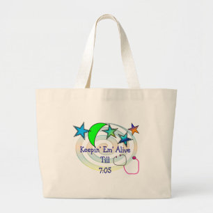 NIght Shift Nurse "Keepin Alive Til 7:05" Large Tote Bag