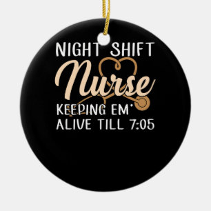 Night Shift Nurse Keepin' Em Alive Till' 705 Ceramic Tree Decoration