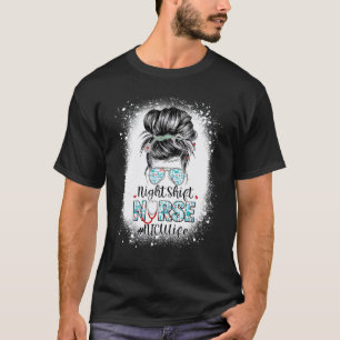 Night Shift Nurse Nicu Life Messy Bun Stethoscope T-Shirt