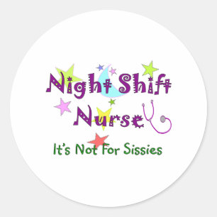 Night Shift Nurse NOT FOR SISSIES Classic Round Sticker