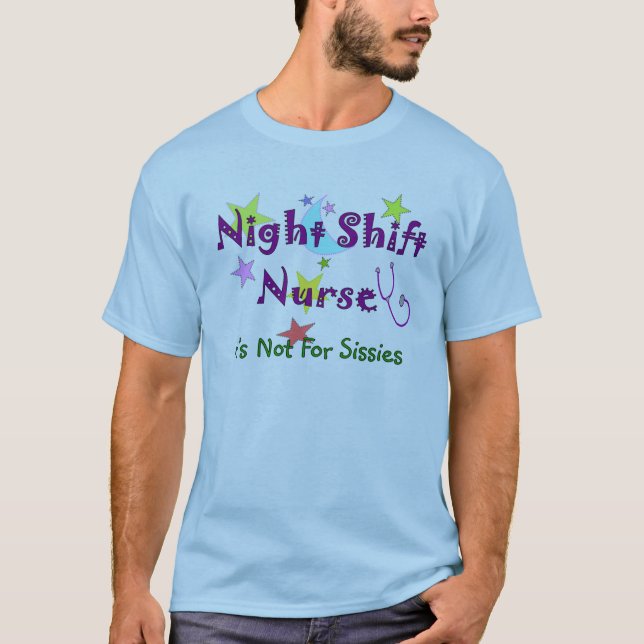Night Shift Nurse NOT FOR SISSIES T-Shirt (Front)