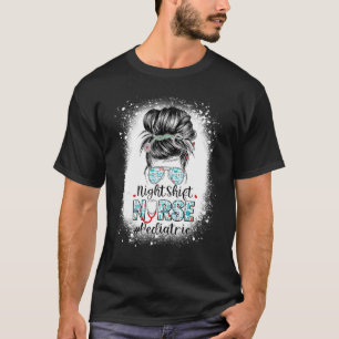 Night Shift Nurse Paediatrics Messy Bun Stethoscop T-Shirt