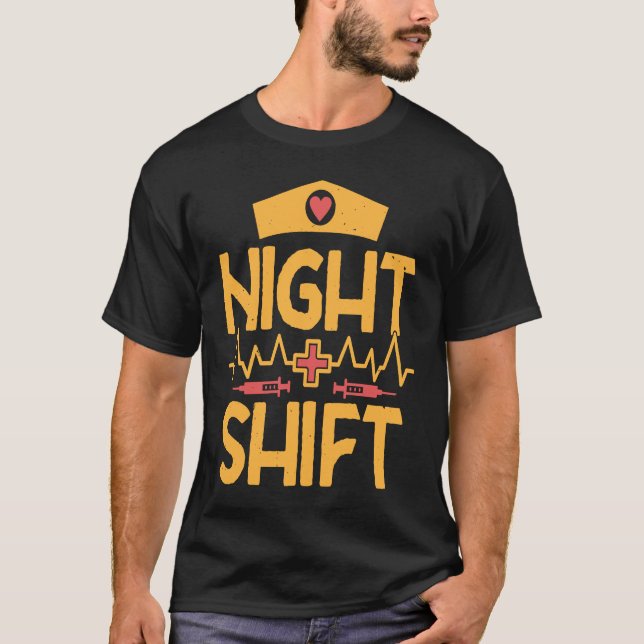 Night Shift Nurse RN Nursing Student Nurse Practit T-Shirt (Front)