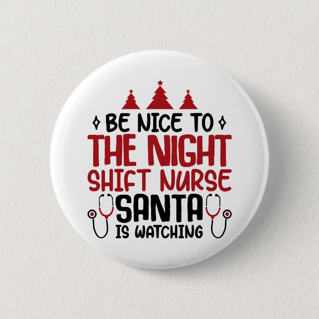Night Shift Nurse Santa Is Watching 6 Cm Round Badge (Front)