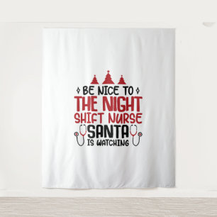 Night Shift Nurse Santa Is Watching Tapestry