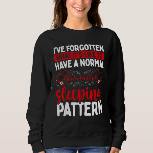 Night Shift Nurse Sleeping Pattern Overnight Nursi Sweatshirt