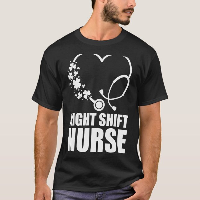 Night Shift Nurse St Patrick S Day Stethoscope Hea T-Shirt (Front)