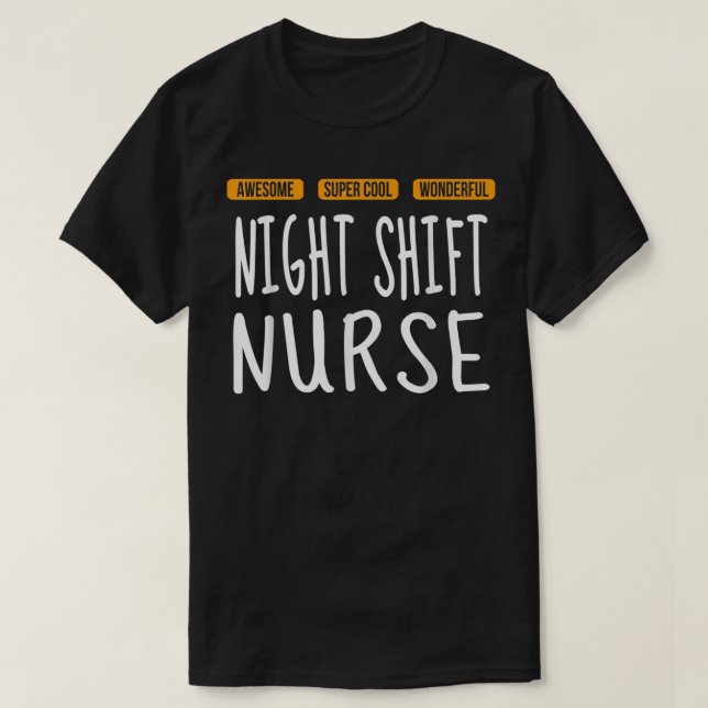 Night Shift Nurse Tshirt Wonderful Funny  (Design Front)