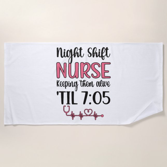 Night Shift Nurse Week Night Shift Nursing Funny  Beach Towel (Front)