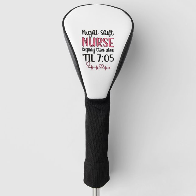 Night Shift Nurse Week Night Shift Nursing Funny  Golf Head Cover (Front)