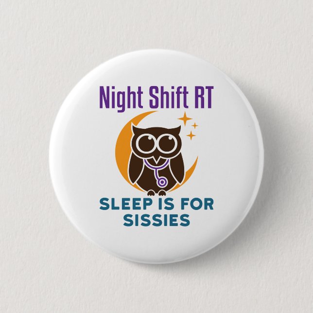 Night Shift RT Sleep Is for Sissies 6 Cm Round Badge (Front)