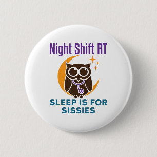 Night Shift RT Sleep Is for Sissies 6 Cm Round Badge
