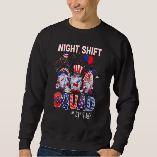 Night Shift Squad Lpn Life Nurse Patriotic 4th Of Sweatshirt