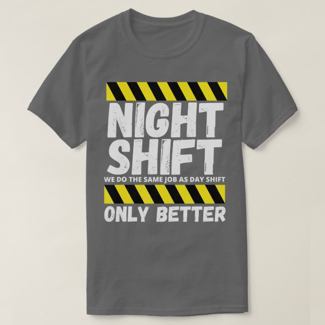 Night Shift Worker Overnight Shift Funny  T-Shirt (Design Front)