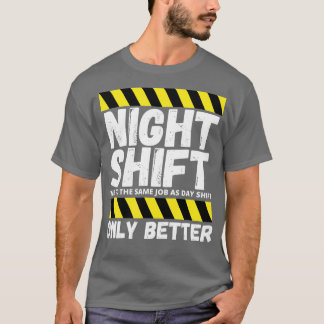 Night Shift Worker Overnight Shift Funny  T-Shirt