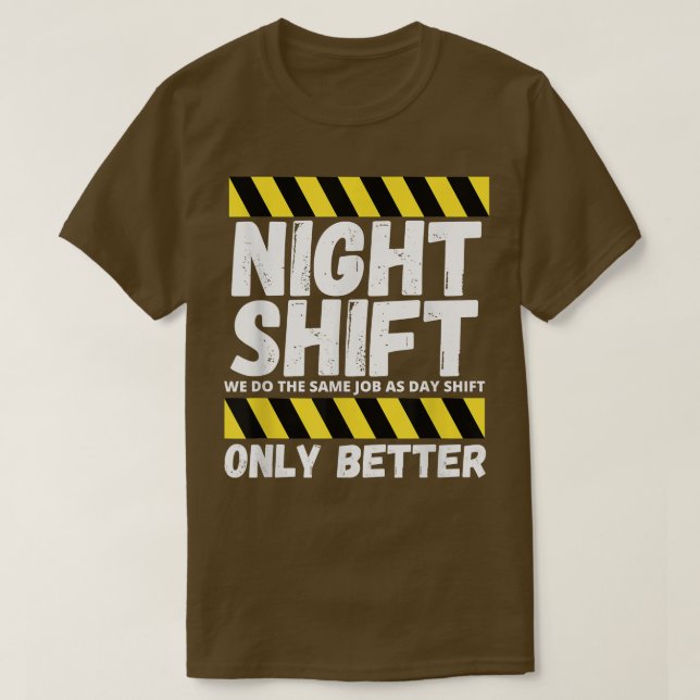 Night Shift Worker Overnight Shift Funny  T-Shirt (Design Front)