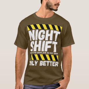 Night Shift Worker Overnight Shift Funny T-Shirt