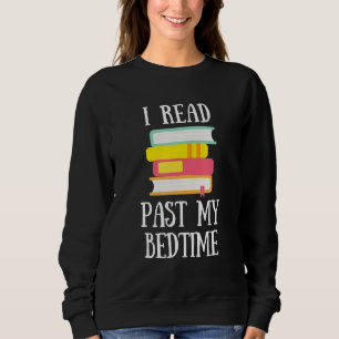 Night-Time Reader I Read Past My Bedtime Books Ill Sweatshirt