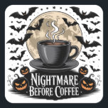 Nightmare Before Coffee Halloween Square Sticker<br><div class="desc">Nightmare Before Coffee Halloween</div>