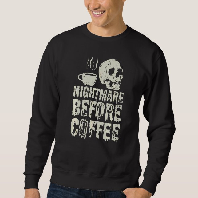 Nightmare Before Coffee Skeleton & Mug Halloween C Sweatshirt (Front)
