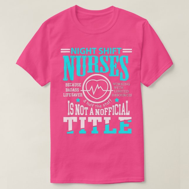 Nightshift Nurse Novelty t for Night Shift Nurses  T-Shirt (Design Front)