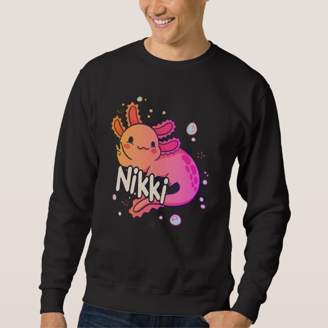 NIKKI - Beautiful girl name with adorable AXOLOTL Sweatshirt (Front)
