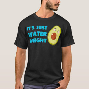 Nikocado Avocado its just water weight diet avocad T-Shirt