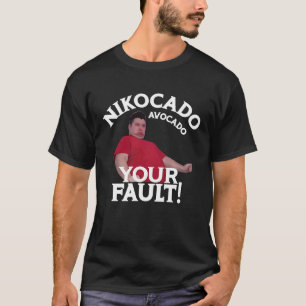 Nikocado Avocado Your Fault Meme Fatty Fast Food J T-Shirt