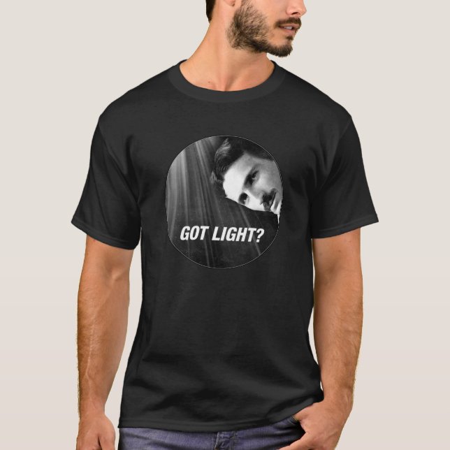 Nikola Tesla - Got Light 3 T-Shirt (Front)