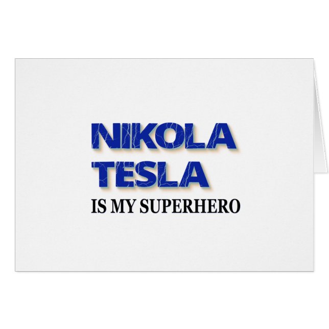 Nikola Tesla Is My Superhero (Front Horizontal)