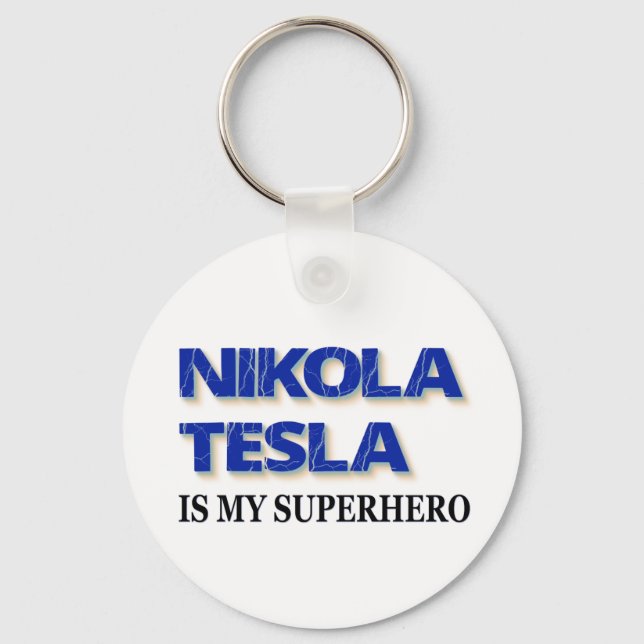 Nikola Tesla Is My Superhero Key Ring (Front)