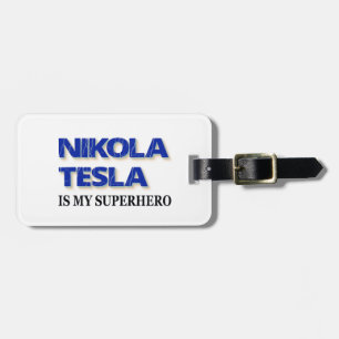 Nikola Tesla Is My Superhero Luggage Tag