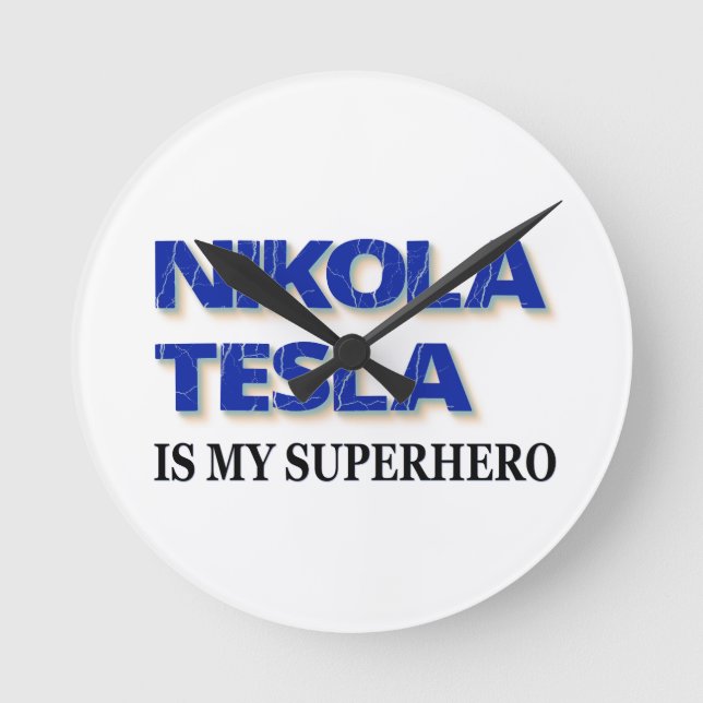 Nikola Tesla Is My Superhero Round Clock (Front)
