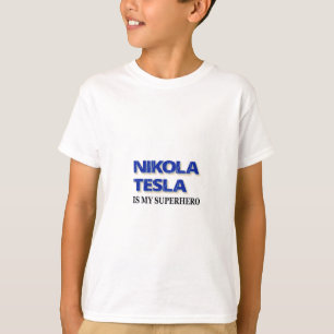 Nikola Tesla Is My Superhero T-Shirt