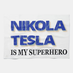 Nikola Tesla Is My Superhero Tea Towel