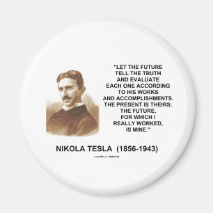 Nikola Tesla Let The Future Tell The Truth Quote Magnet