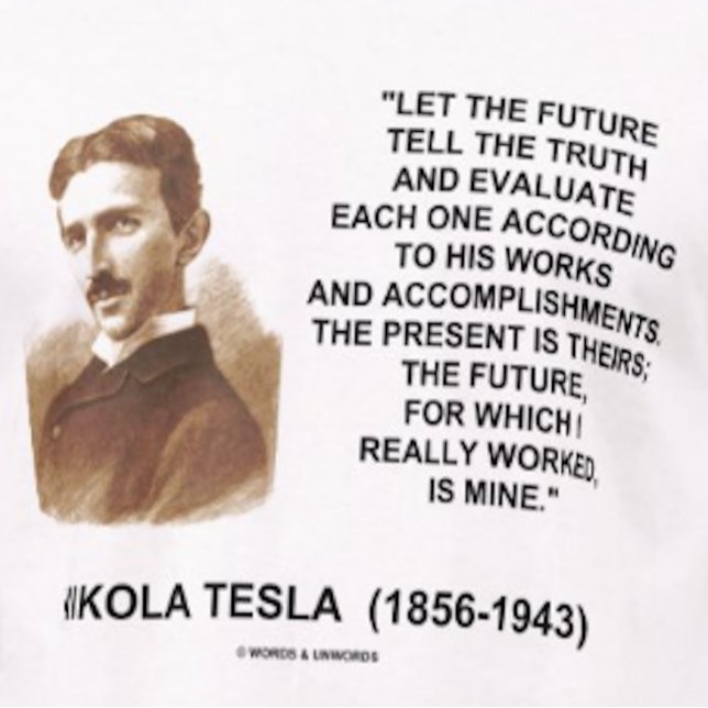 Nikola Tesla Let The Future Tell The Truth Quote T-Shirt (Timeless inspirational Nikola Tesla quote tee for any futurist)