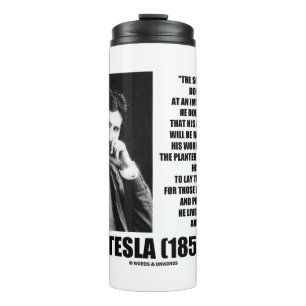 Nikola Tesla Scientific Man Does Not Aim Immediate Thermal Tumbler