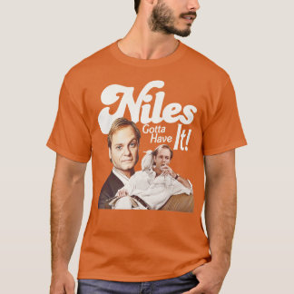 Niles Gotta Have It T-Shirt