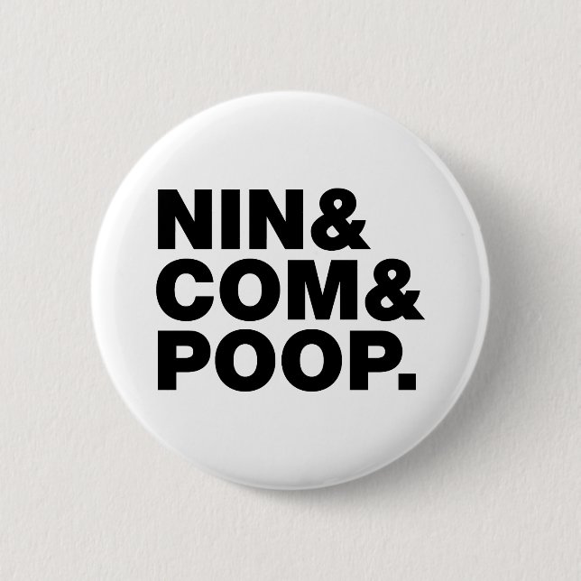 NIN & COM & POOP. 6 CM ROUND BADGE (Front)