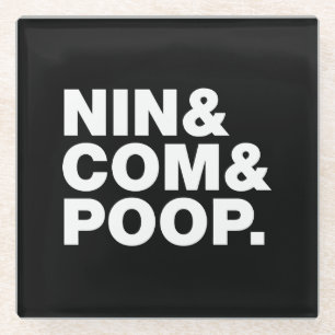 NIN & COM & POOP. GLASS COASTER