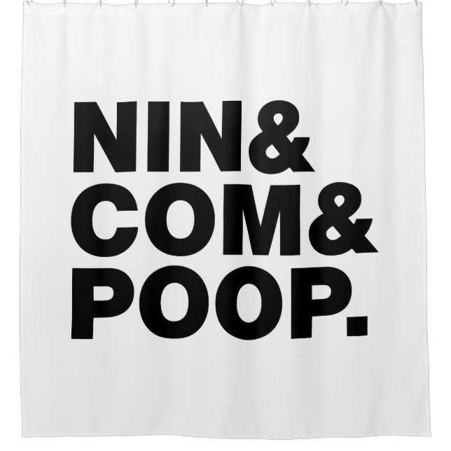NIN & COM & POOP. SHOWER CURTAIN (Front)